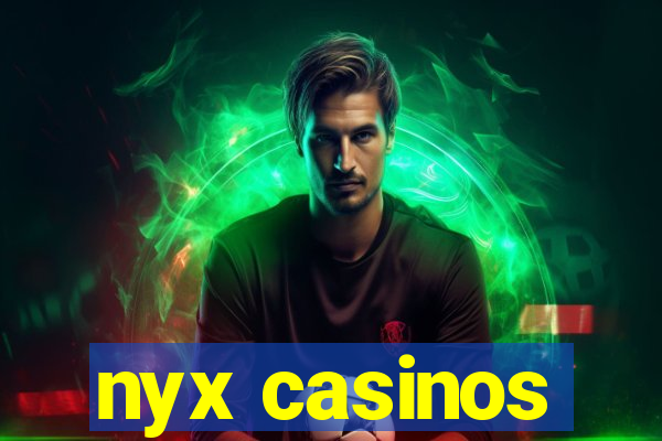 nyx casinos